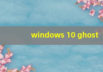 windows 10 ghost